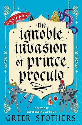 The Ignoble Invasion of Prince Proculo
