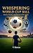 Whispering World Cup Ball: ...