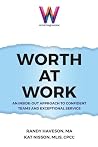 Worth at Work: An Inside-Out Approach to Confident Teams and Exceptional Service