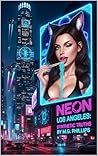 Neon Los Angeles by M.G. Phillips Neon Los Angeles by M.G. Phillips