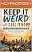 KEEP IT WEIRD AND CALL IT H...
