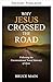 Pourquoi Jésus a traversé la route by Bruce Main