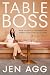 Table Boss: How to Build a Restaurant When Your Life Falls Apart (A Love Story)