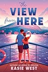 The View from Here by Kasie West