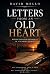 Letters from an old heart: ...