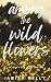 Among the Wildflowers by Anita Kelly