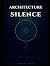 The Architecture of Silence by Mack Robert
