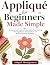 Appliqué for Beginners Made...