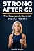 Strong After 60: The Sarcop...