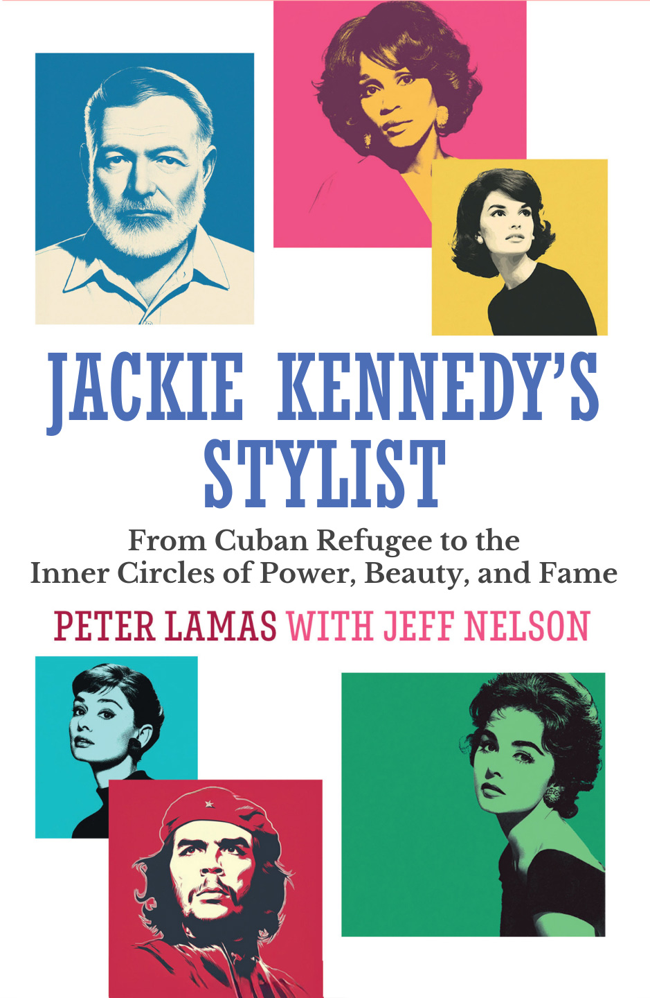 Jackie Kennedy's Stylist: From Cuban Refugee to the Inner Circles of Power, Beauty, and Fame
