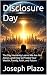 Disclosure Day by Joseph Plazo