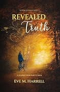 Revealed Truth: A Journey From Fear to Faith