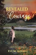 Revealed Courage: A Journey Forged Through Fire