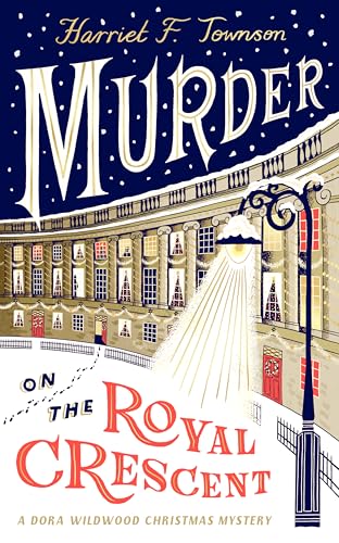 Murder on the Royal Crescent: The new cosy Christmas murder mystery for fans of Agatha Christie and Nancy Mitford, from the CWA longlisted author (Kindle Edition)