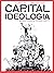 Capital e Ideologia segundo...