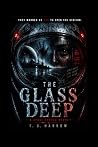 The Glass Deep: A Space Horror Novel (The Glass Deep Trilogy) The Glass Deep: A Space Horror Novel (The Glass Deep Trilogy)
