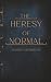 The Heresy of Normal