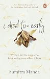 I Died Too Early: Written for the ones who kept loving even when it hurt