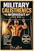 MILITARY CALISTHENICS WORKOUT FOR MEN by tate brown