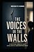 THE VOICES IN THE WALL: A P...