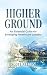 Higher Ground: The Essential Guide for Emerging Healthcare Leaders