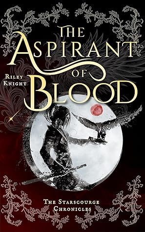 The Aspirant of Blood (Starscourge Chronicles #1)