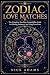 Zodiac Love Matches: Dating...