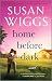 Home Before Dark by Susan Wiggs Home Before Dark by Susan Wiggs