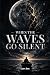 When the Waves Go Silent