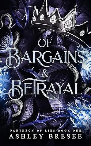 Of Bargains & Betrayal (Pantheon of Lies, #1)