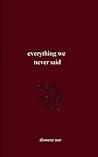 everything we nev...