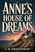 ANNE’S HOUSE OF DREAMS