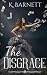 The Disgrace by K. Barnett