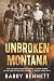 Unbroken Montana: Vol. II A...