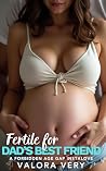 Fertile for Dad's Best friend : A Forbidden Age Gap Instalove Impregnation Short Story (Fertile & Free) Book cover for Fertile for Dad's Best friend : A Forbidden Age Gap Instalove Impregnation Short Story (Fertile & Free)