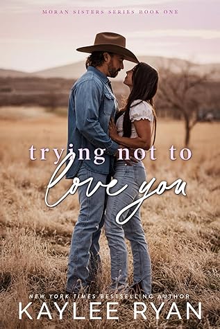 Trying Not to Love You (Moran Sisters, #1)