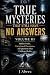 True Mysteries That Still H...