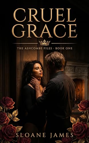Cruel Grace: A Dark Stalker Romance (The Ashcombe Files Book 1)