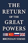 The Return of the Great Powers by Brendan Simms