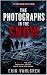 The Photographs in the Snow. A Nordic Noir Thriller of Surveillance, Isolation, and the Fear of Being Watched by Erik Vahlgren