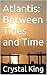 Atlantis: Between Tides and...