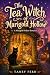 The Tea Witch of Marigold Hollow by Tansy Fern