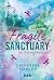 Fragile Sanctuary; Sei tu il mio rifugio (Sparrow Falls, #1)