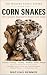 CORN SNAKES: The Complete B...
