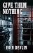 Give Them Nothing: A Novel ...