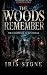 The Woods Remember by Iris Stone