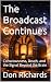 The Broadcast Continues: Co...