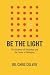 Be the Light: The Science o...