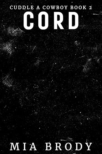 Cord: A Marriage of Convenience Spicy Romance (Cuddle a Cowboy)