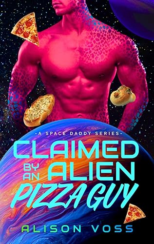 Claimed by an Alien Pizza Guy (A Space Daddy Series Book 1)